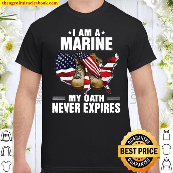 I Am A Marine My Oath Never Expires American Flag Shirt
