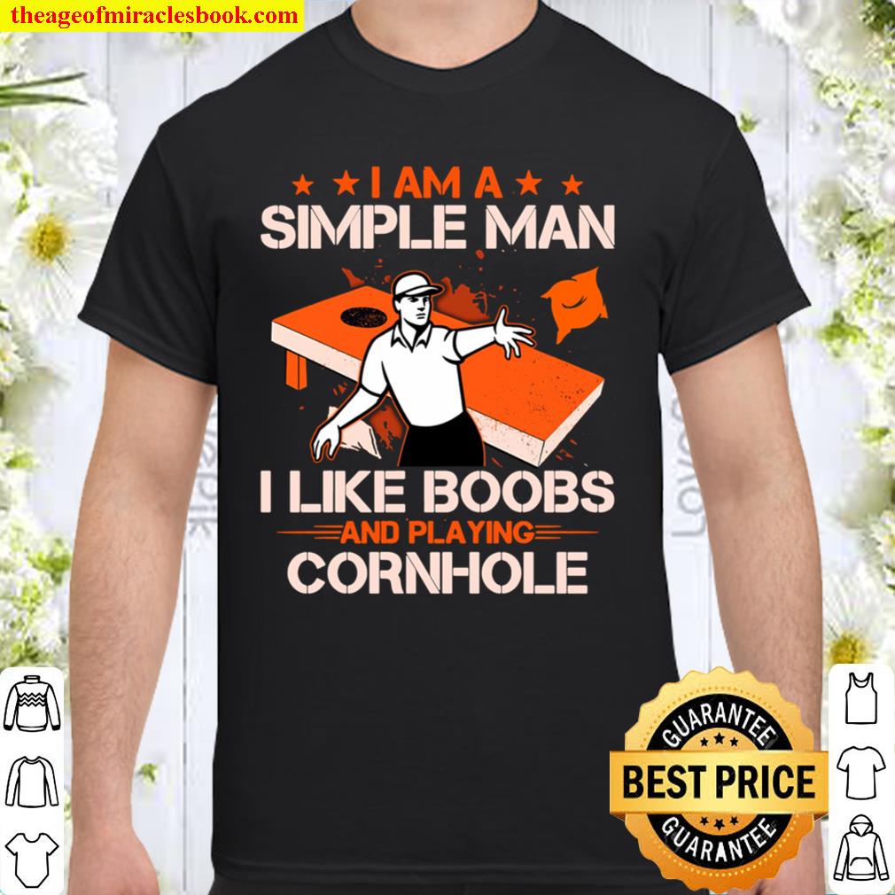 I Am A Simple Man I Like Boobs and Playing Cornhole hot Shirt, Hoodie, Long Sleeved, SweatShirt