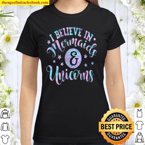 I Believe In Mermaids And Unicorns Shirt Girls Scales Ombre Classic Women T-Shirt