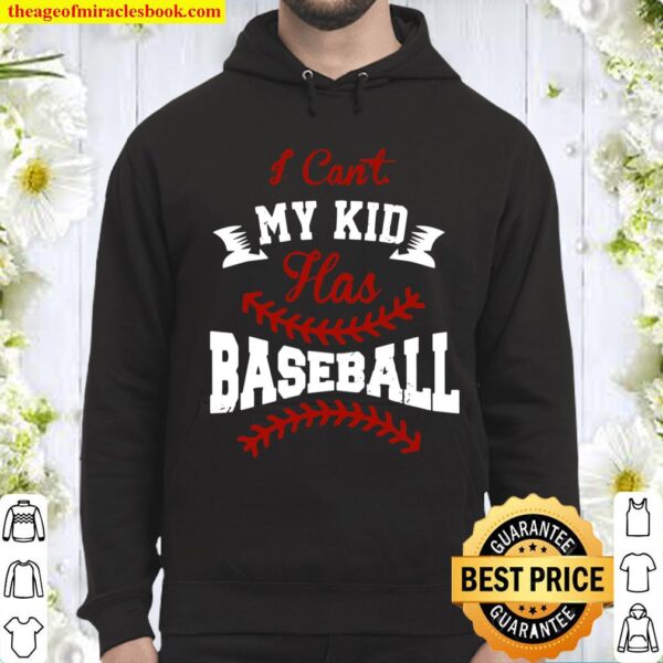 I Can’t My Kid Has Baseball Hoodie