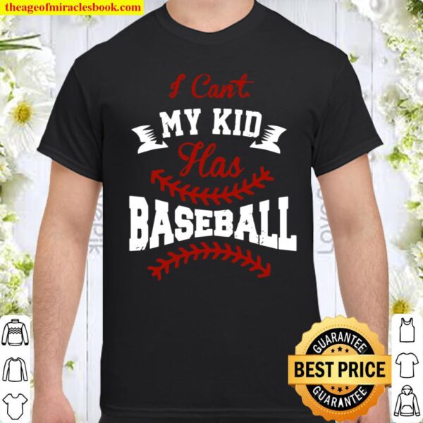 I Can’t My Kid Has Baseball Shirt