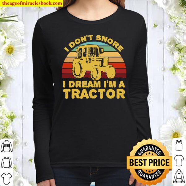 I Don’t Snore I Dream I’m A Tractor Women Long Sleeved