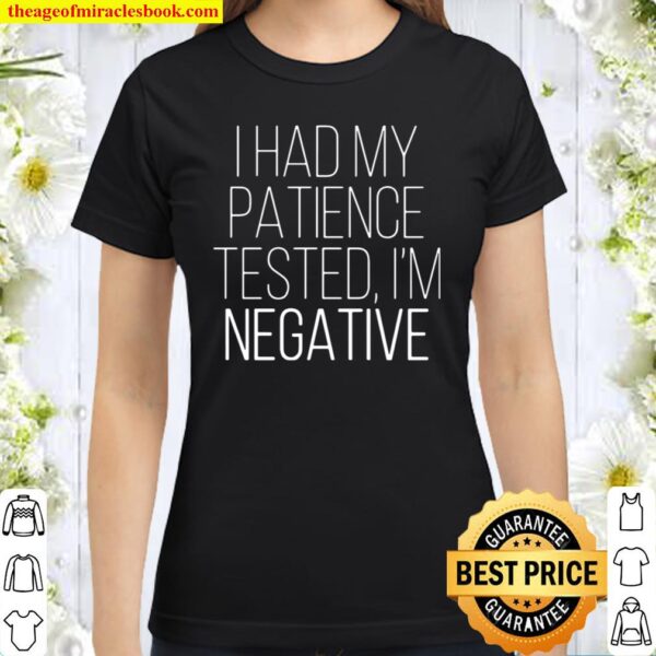 I Had My Patience Tested Im Negative Classic Women T-Shirt
