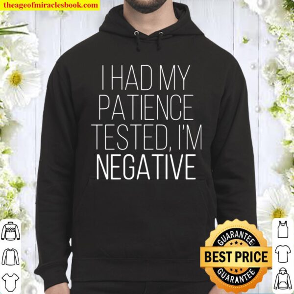 I Had My Patience Tested Im Negative Hoodie