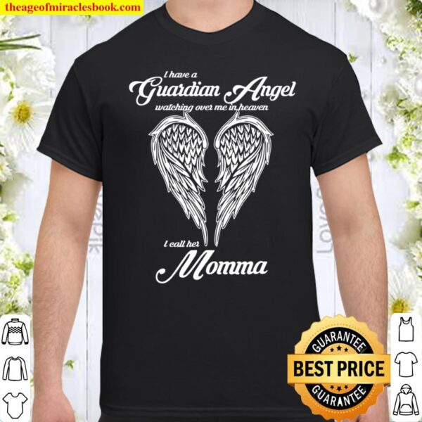 I Have A Guardian Angel In Heaven I Call Her Momma Shirt