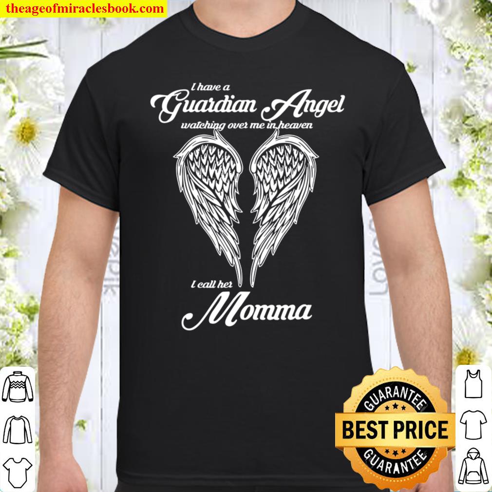 I Have A Guardian Angel In Heaven I Call Her Momma shirt, hoodie, tank top, sweater