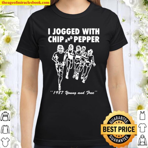 I Jogged With Chip And Pepper 1987 Young And Free Classic Women T-Shirt