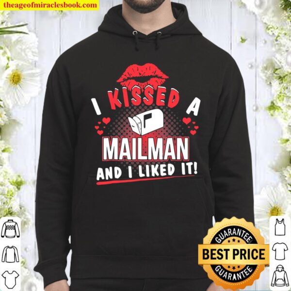 I Kissed A Mailman And I Liked It Funny Hoodie