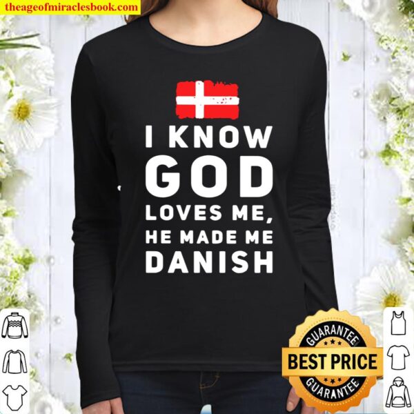 I Know God Loves Me He Made Me Danish Women Long Sleeved