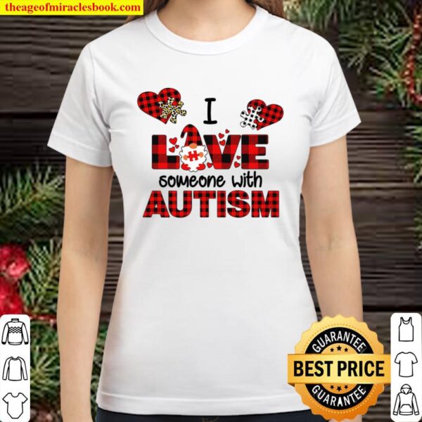 I LOVE SOMEONE WITH AUTISM Classic Women T-Shirt