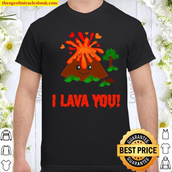 I Lava You Cute Valentine’s Day Pun Volcano Gift Shirt