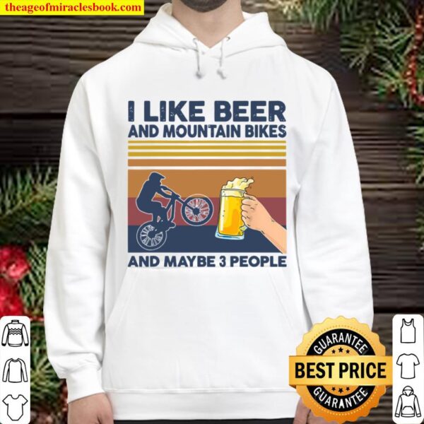 I Like Beer and Mountain Bikes and Maybe 3 People Hoodie
