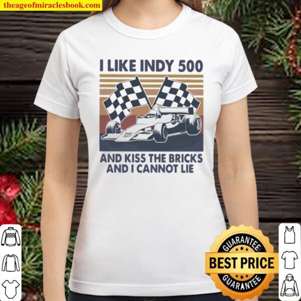 I Like Indy 500 And Kiss The Bricks And I Cannot Lie Flag Vintage Classic Women T-Shirt