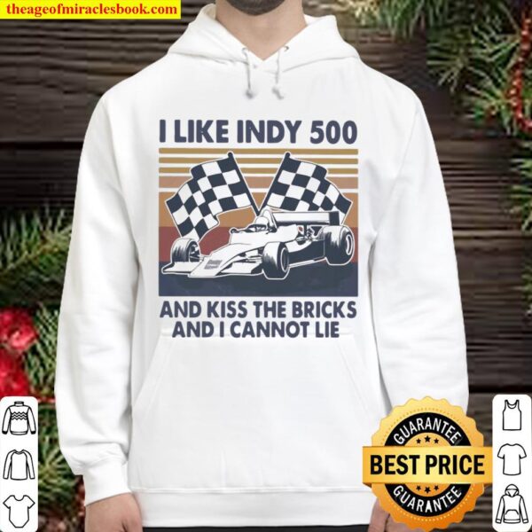 I Like Indy 500 And Kiss The Bricks And I Cannot Lie Flag Vintage Hoodie