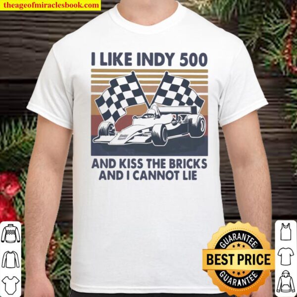 I Like Indy 500 And Kiss The Bricks And I Cannot Lie Flag Vintage Shirt