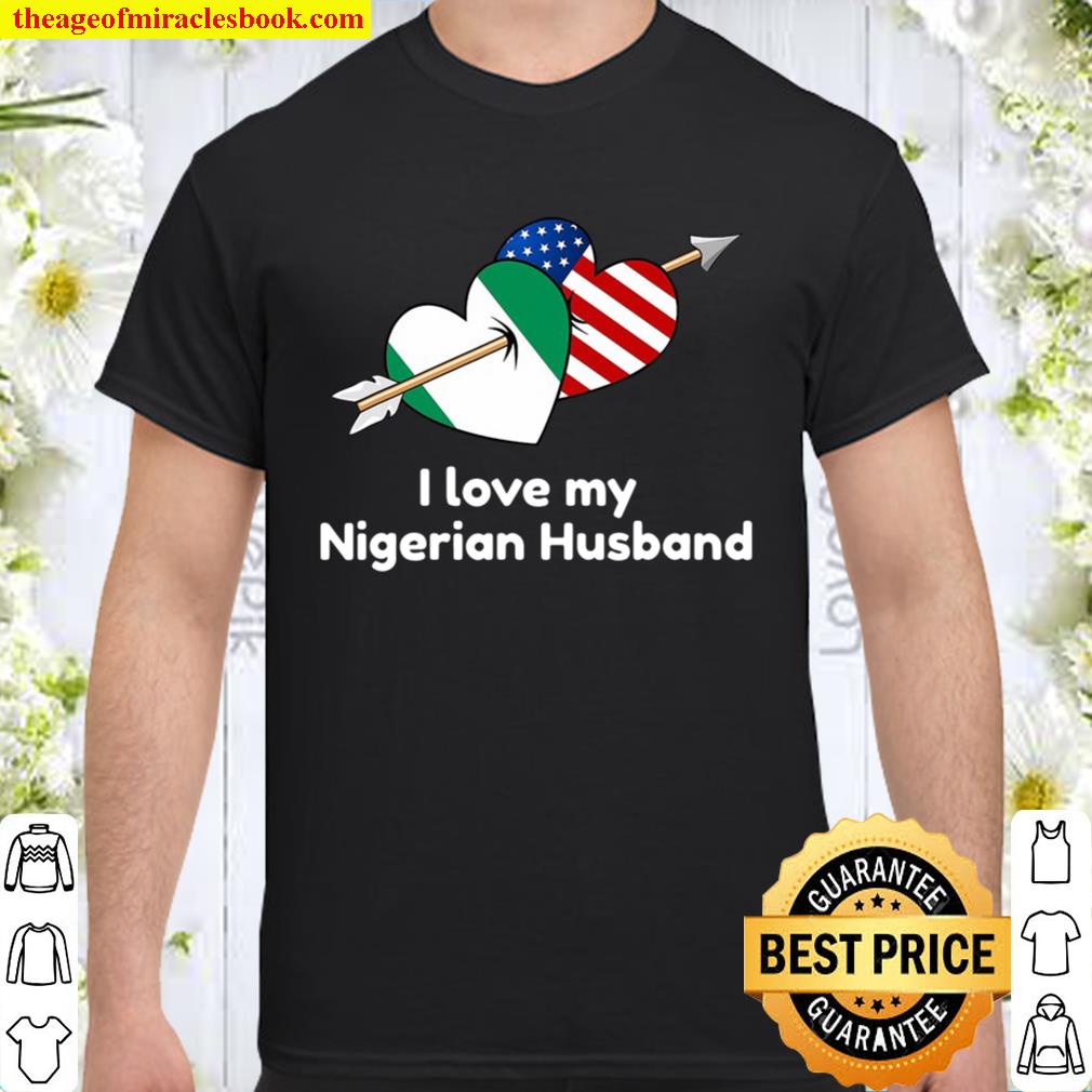 I Love My Nigerian Husband Nigeria Usa Flag Hearts Pride new Shirt, Hoodie, Long Sleeved, SweatShirt