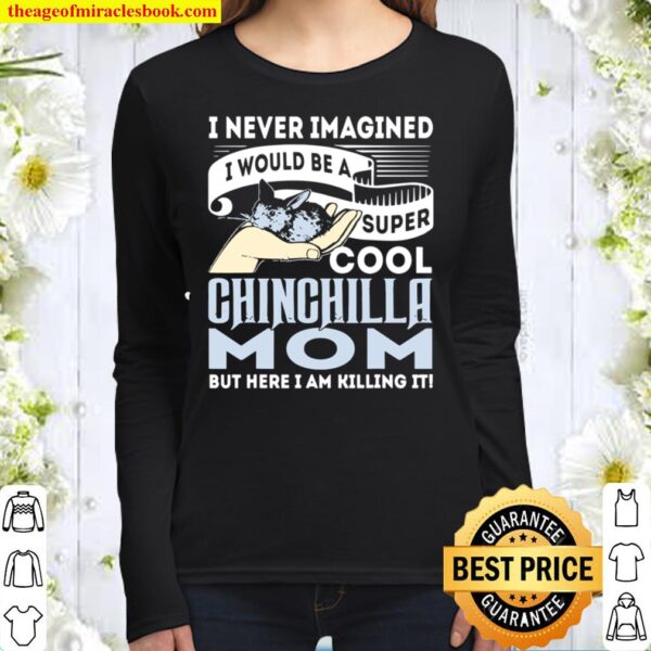 I Never Imagined I’d Be A Cool Chinchilla Mom Women Long Sleeved