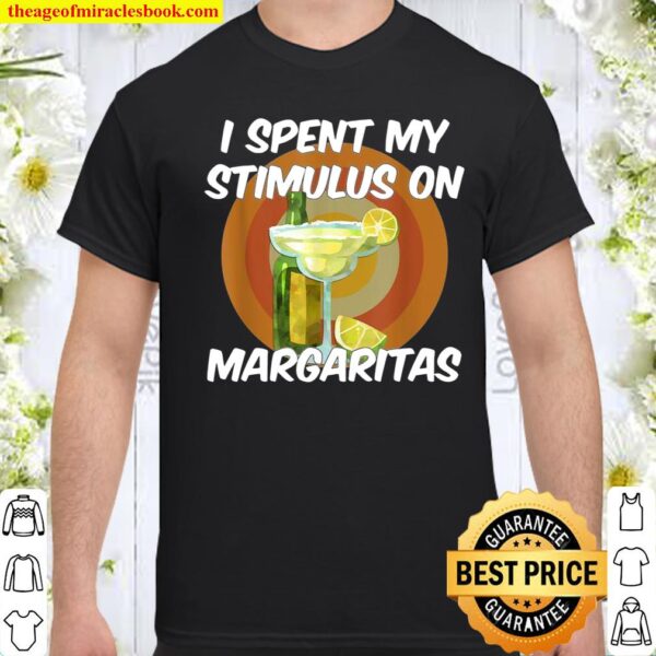 I Spent My Stimulus Check On Margaritas Shirt