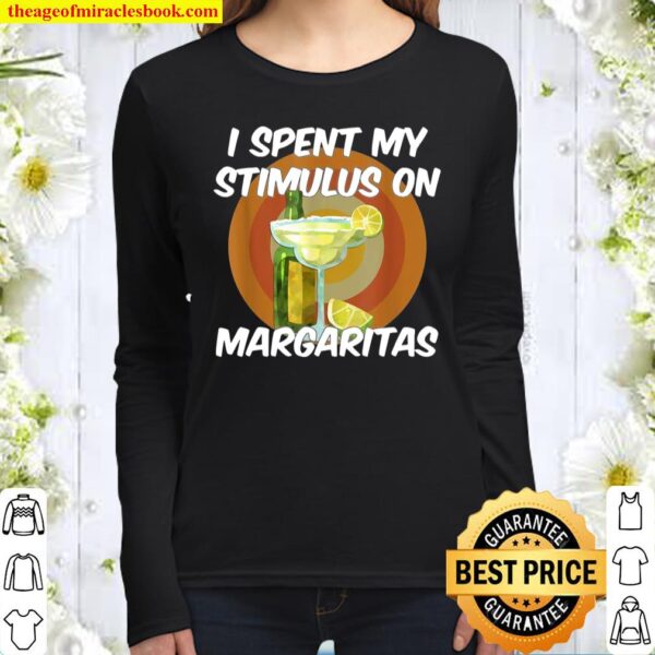 I Spent My Stimulus Check On Margaritas Women Long Sleeved