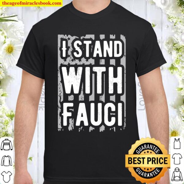 I Stand With Fauci Support Doctor Fauci Quarantine 2020 Gift Shirt