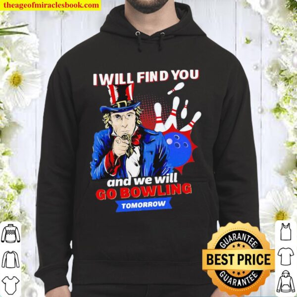 I Will Find You And We Will Go Bowling Tomorrow Hoodie