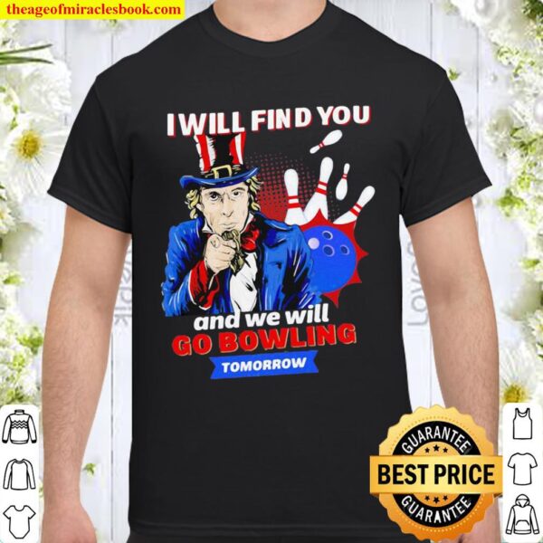 I Will Find You And We Will Go Bowling Tomorrow Shirt