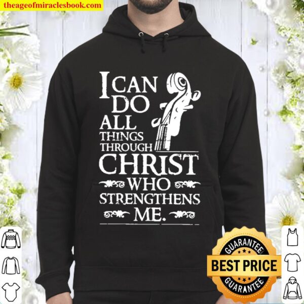 I can do all things through christ who strengthens me Hoodie