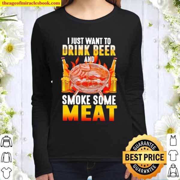 I just want to drink to beer and smoke some meat Women Long Sleeved