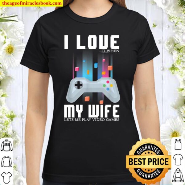 I love my wife couples gaming Classic Women T-Shirt