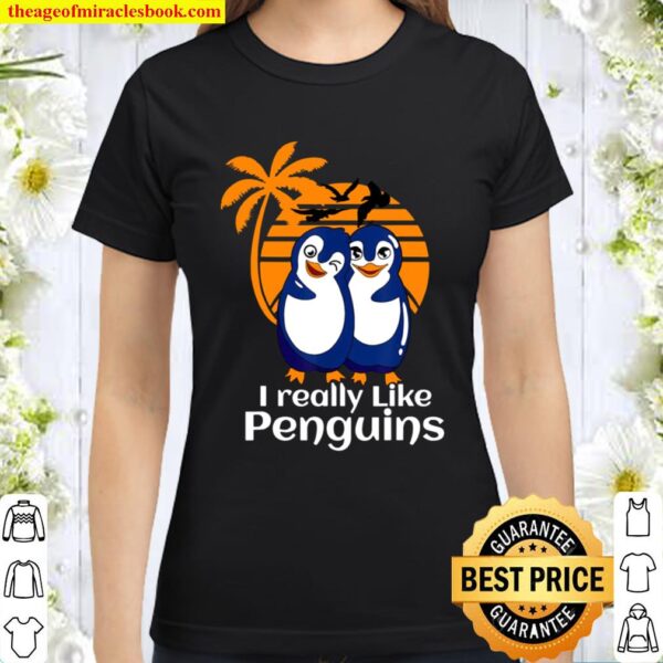 I really like penguins Penguin Ice Floe Snow Antarctic Classic Women T-Shirt