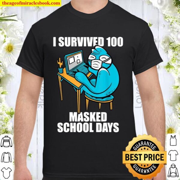 I survived 100 masked school days Shirt
