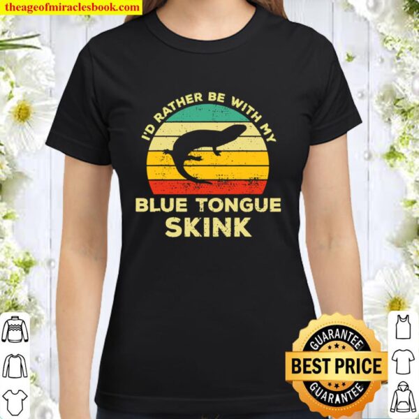 I_d Rather Be With My Blue Tongued Skink Vintage Lizard Gift Classic Women T-Shirt