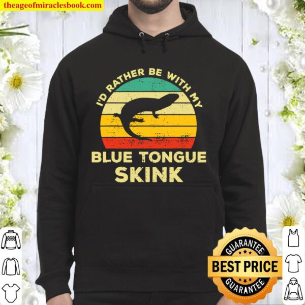 I_d Rather Be With My Blue Tongued Skink Vintage Lizard Gift Hoodie
