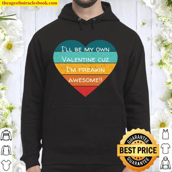 I_ll Be My Own Valentine Colorful Heart Valentine_s Day Gift Hoodie