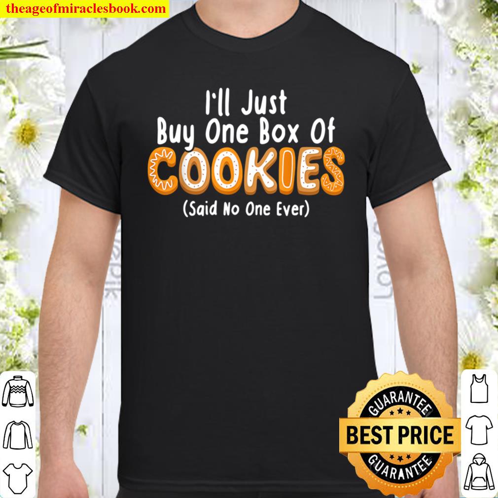 I’ll Just Buy One Box Cookies Said No One Ever Girl Cookie T-Shirt
