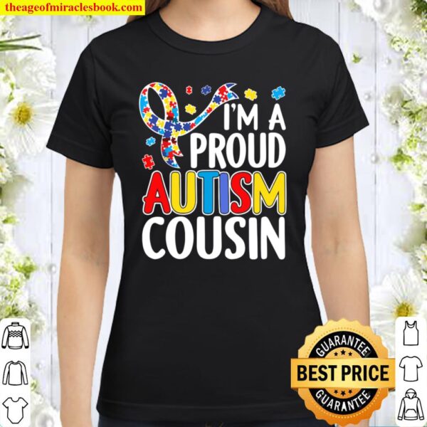 I_m A Proud Autism Cousin Autism Awareness Classic Women T-Shirt