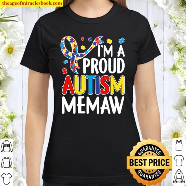 I_m A Proud Autism Memaw Autism Awareness Classic Women T-Shirt