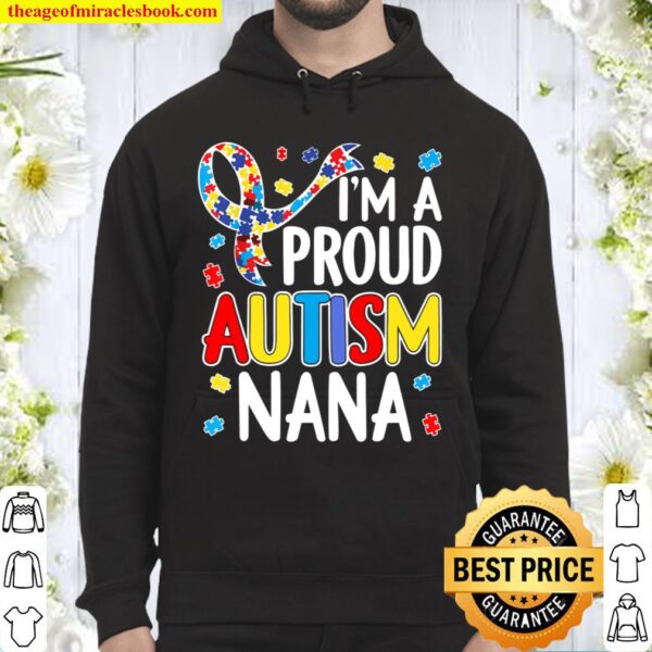 I_m A Proud Autism Nana Autism Awareness Hoodie