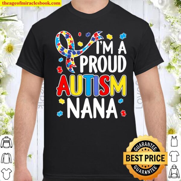 I_m A Proud Autism Nana Autism Awareness Shirt
