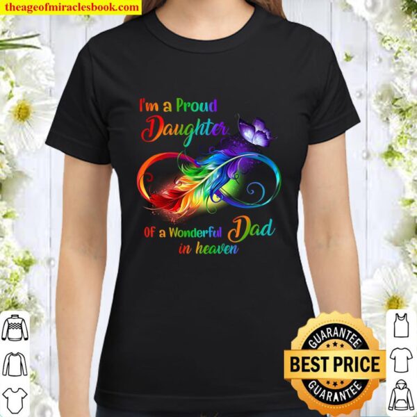 I_m a Proud Daughter of a Wonderful Dad in Heaven Classic Women T-Shirt