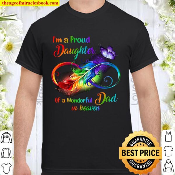 I_m a Proud Daughter of a Wonderful Dad in Heaven Shirt