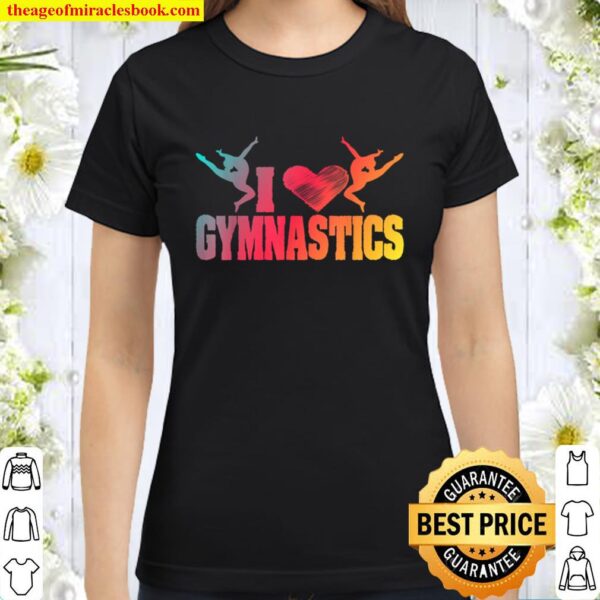 Ich liebe Gymnastik Mädchen Geschenk Neuheit Classic Women T-Shirt