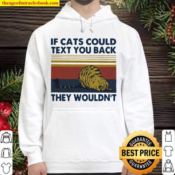 If Cats Could Text You Back They Wouldn’t Vintage retro Hoodie