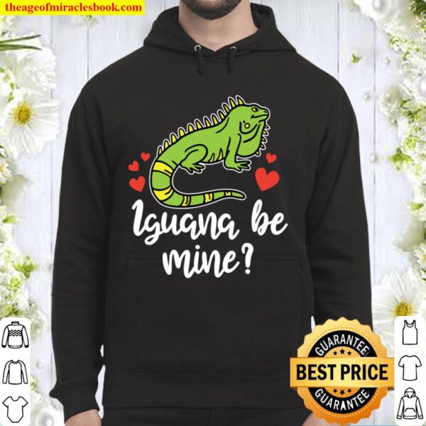 Iguana Be Mine Exotic Animal Gift for Him Her Valentine Day Hoodie