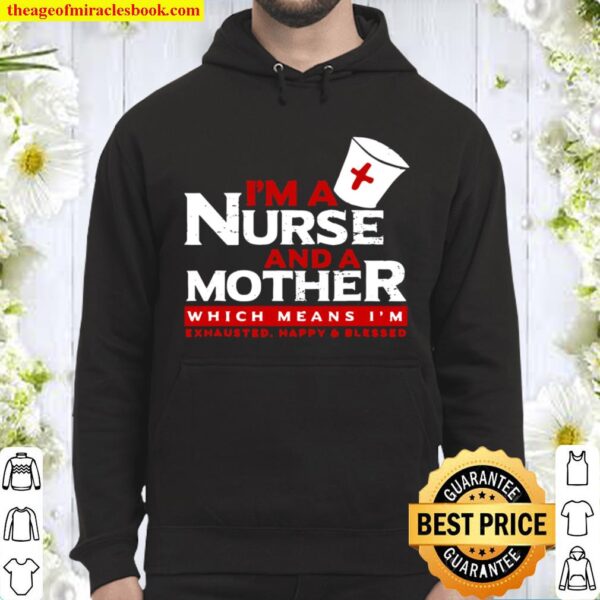 I’m A Nurse And A Mother Hoodie