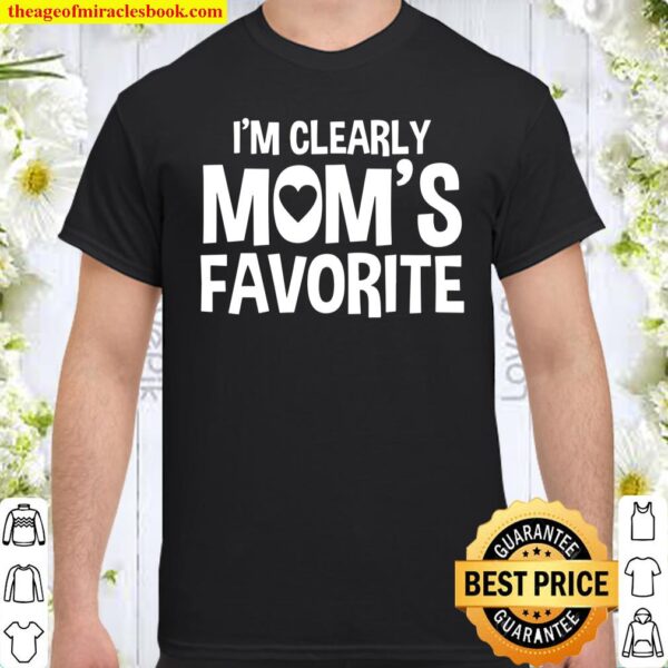 I’m Clearly Mom’s Favorite Humorous Sibling Gift Shirt