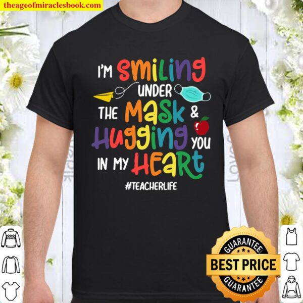 I’m Smiling Under The Mask And Hugging You In My Heart Gifts Shirt