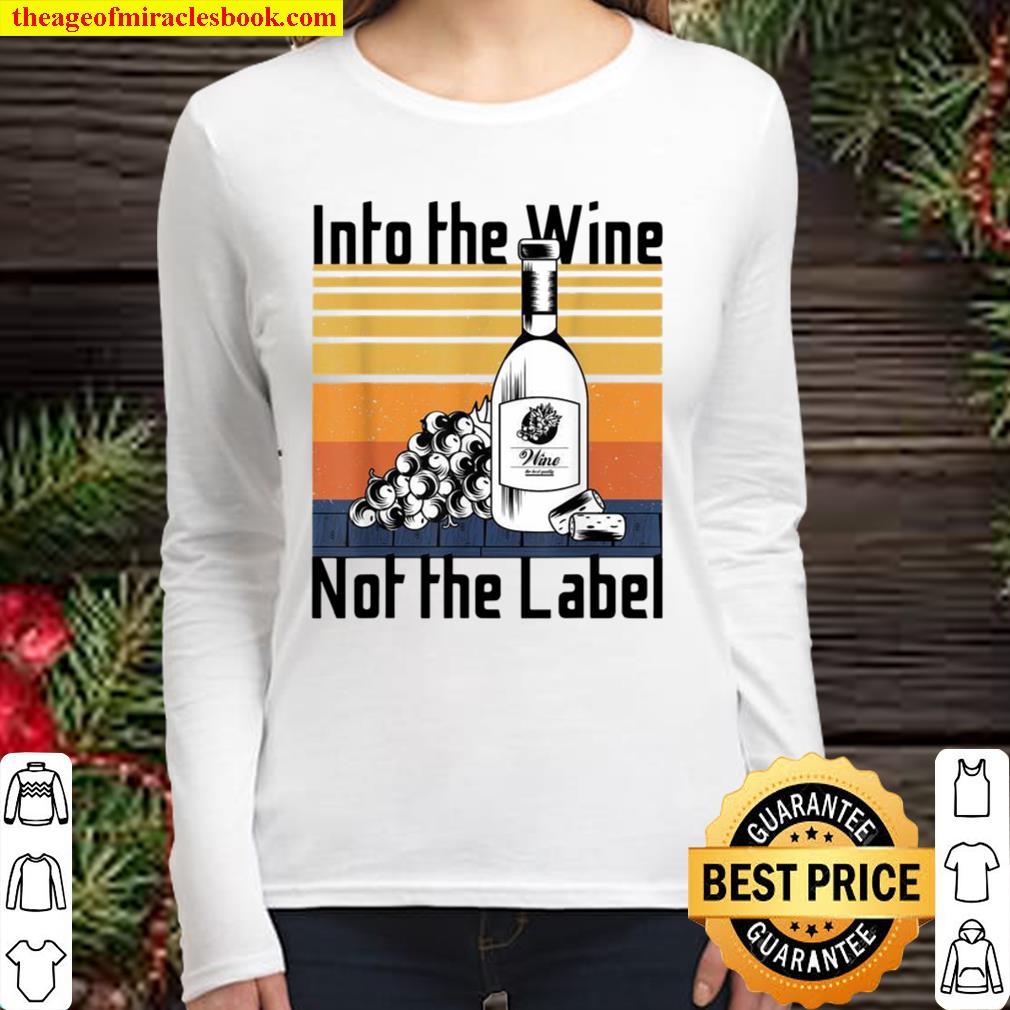 Into the Wine Not the Label for wines,I Love Wine Women Long Sleeved