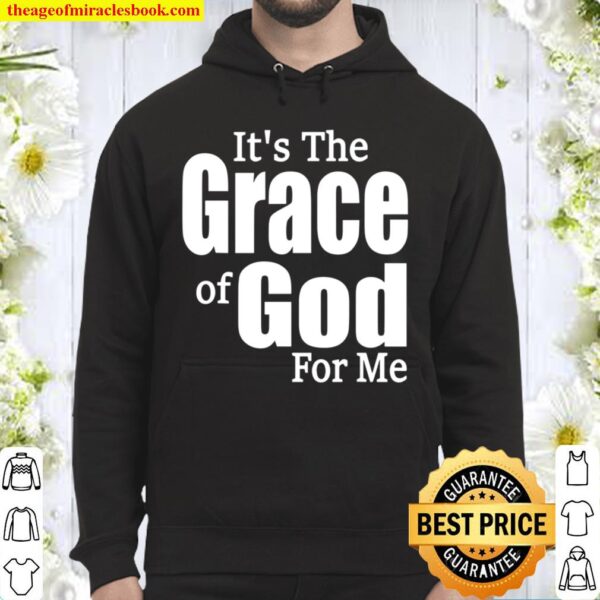 It_s His Grace For Me Hoodie