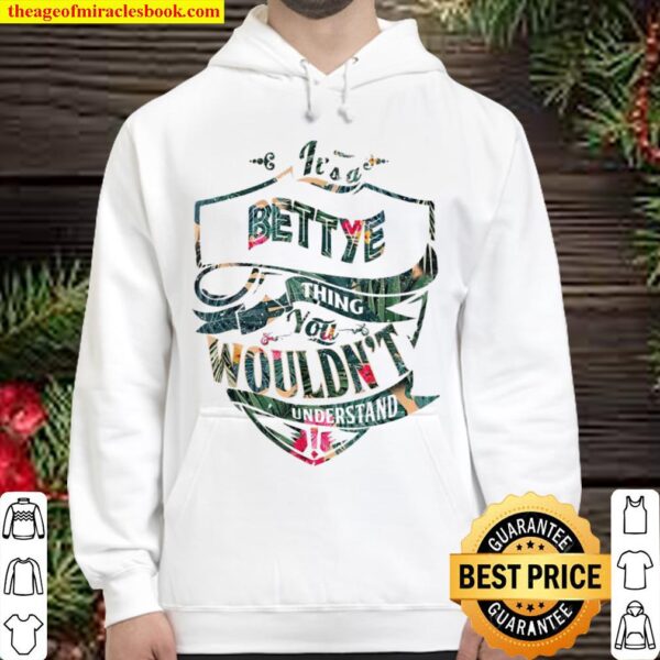 It’s A BETTYE Floral Thing You Wouldn’t Understand Hoodie